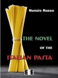 The Novel of the Italian Pasta - Nunzio Russo - E-Book