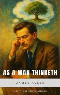 As a Man Thinketh - James Allen - E-Book