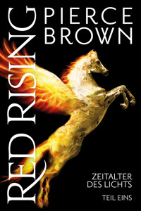 Red Rising: Zeitalter des Lichts Teil 1 - Pierce Brown - E-Book