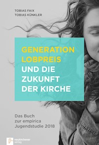 Generation Lobpreis und die Zukunft der Kirche - Tobias Faix - E-Book