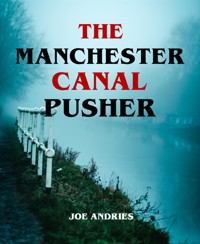 The Manchester Canal Pusher - Fact or Fiction? - Joe Andries - E-Book