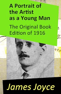 A Portrait of the Artist as a Young Man - The Original Book Edition of 1916 - James Joyce - E-Book