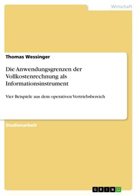 Die Anwendungsgrenzen der Vollkostenrechnung als Informationsinstrument - Thomas Wessinger - E-Book