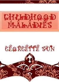 Childhood Maladies - Georgette Sun - E-Book