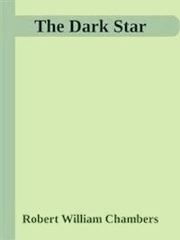 The Dark Star - Robert William Chambers - E-Book