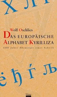 Das europäische Alphabet Kyrilliza - Wolf Oschlies - E-Book