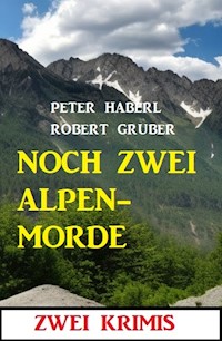 Noch zwei Alpenmorde: Zwei Krimis - Robert Gruber - E-Book