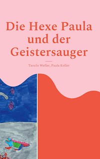 Die Hexe Paula und der Geistersauger - Tassilo Weller - E-Book