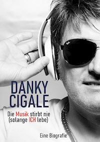Die Musik stirbt nie (solange Ich lebe) - Danky Cigale - E-Book