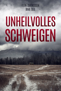 Unheilvolles Schweigen - Ana Dee - E-Book