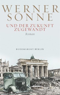 Und der Zukunft zugewandt - Werner Sonne - E-Book