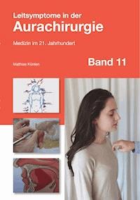 Leitsymptome in der Aurachirurgie Band 11 - Mathias Künlen - E-Book