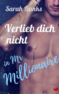 Verlieb dich nicht  in Mr Millionaire - Sarah Banks - E-Book