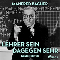 Lehrer sein dagegen sehr - Geschichten (Ungekürzt) - Manfred Bacher - Hörbuch