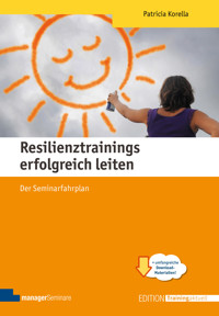 Resilienztrainings erfolgreich leiten - Patricia Korella - E-Book