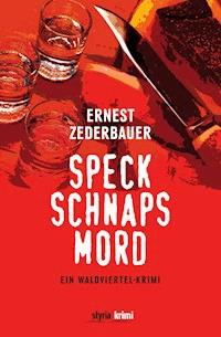 Speck Schnaps Mord - Ernest Zederbauer - E-Book