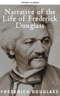 Narrative of the Life of Frederick Douglass - Frederick Douglass - E-Book