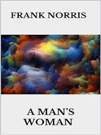 A man's woman - Frank Norris - E-Book