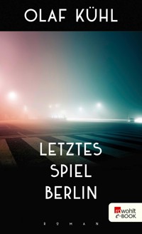 Letztes Spiel Berlin - Olaf Kühl - E-Book