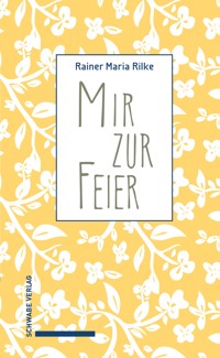 Mir zur Feier . - Rainer Maria Rilke - E-Book
