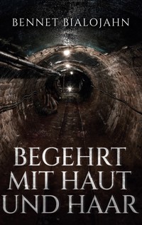 Begehrt mit Haut und Haar - Bennet Bialojahn - E-Book