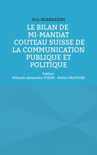 Le bilan de mi-mandat. Couteau suisse de la communication publique et politique - Eric Scarazzini - E-Book