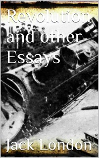 Revolution and Other Essays - Jack London - E-Book