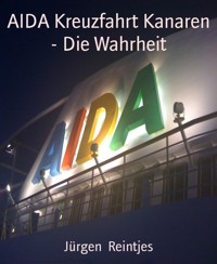 AIDA Kreuzfahrt Kanaren - Die Wahrheit - Jürgen Reintjes - E-Book