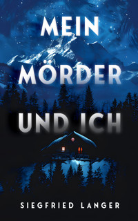 Mein Mörder und ich - Siegfried Langer - E-Book