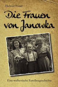 Die Frauen von Janowka - Helmut Exner - E-Book