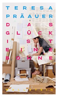 Das Glück ist eine Bohne - Teresa Präauer - E-Book
