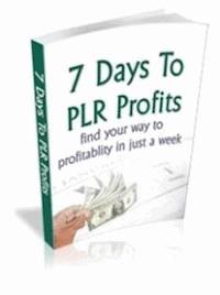 7 Days to PLR Profits - Ouvrage Collectif - E-Book