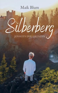 Silberberg - Maik Blum - E-Book