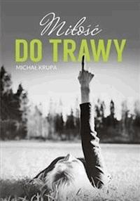 Miłość do trawy - Michał Krupa - E-Book