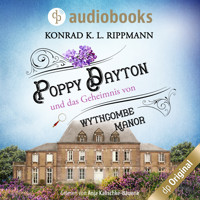 Poppy Dayton und das Geheimnis von Wythcombe Manor - Ein Cornwall-Krimi - Poppy Dayton ermittelt-Reihe, Band 1 (Ungekürzt) - Konrad K. L. Rippmann - Hörbuch