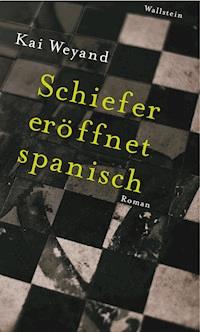 Schiefer eröffnet spanisch - Kai Weyand - E-Book