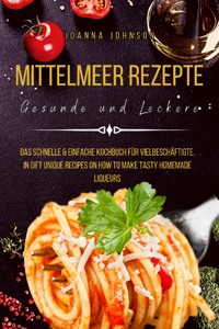 Mittelmeer Rezepte Gesunde und Leckere - Joanna Johnson - E-Book