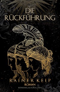 Die Rückführung – Ein historischer Fantasy-Roman - Rainer Keip - E-Book
