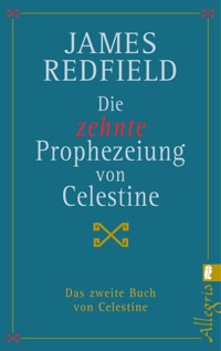 Die zehnte Prophezeiung von Celestine - James Redfield - E-Book