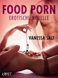 Food Porn - Erotische Novelle - Vanessa Salt - E-Book