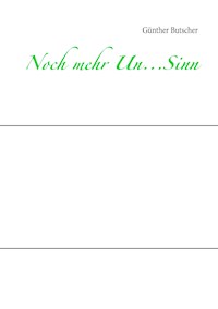 Noch mehr Un...Sinn - Günther Butscher - E-Book