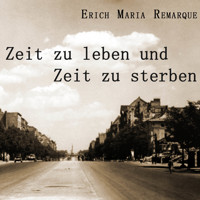 Zeit zu leben, Zeit zu sterben - Erich Maria Remarque - Hörbuch
