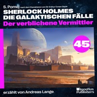 Der verblichene Vermittler (Sherlock Holmes - Die galaktischen Fälle, Folge 45) - Sir Arthur Conan Doyle - Hörbuch