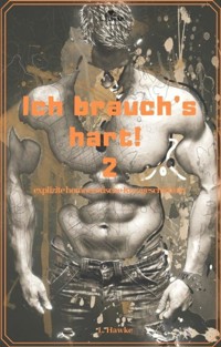 Ich brauch's hart! 2 - L. Hawke - E-Book