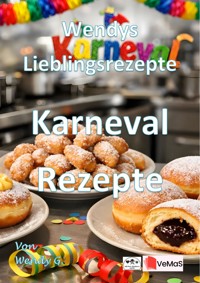 Wendys Lieblingsrezepte - Karneval Rezepte - Wendy G. - E-Book