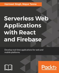 Serverless Web Applications with React and Firebase - Harmeet Singh - E-Book