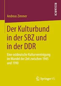 Der Kulturbund in der SBZ und in der DDR - Andreas Zimmer - E-Book