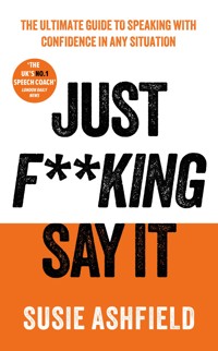 Just F**king Say It - Susie Ashfield - E-Book