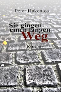 Sie gingen einen langen Weg - Peter Hakenjos - E-Book