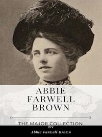 Abbie Farwell Brown – The Major Collection - Abbie Farwell Brown - E-Book